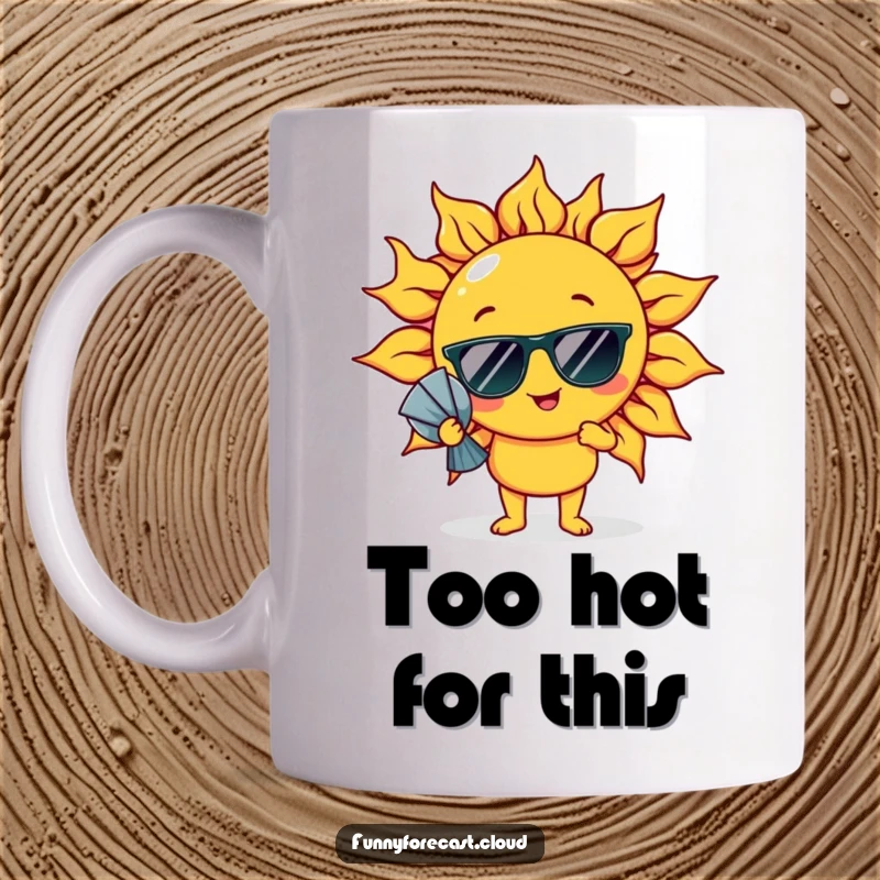 Funny Mug: A sun character wearing sunglasses, comically fanning itself, radiating heatwave humor.