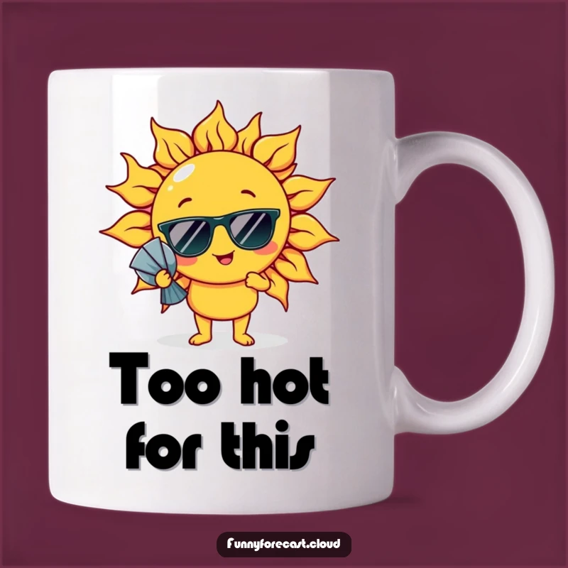 Beat the heat with laughs using this mug featuring a sun character fanning itself dramatically behind cool sunglasses. Perfect for hot days.