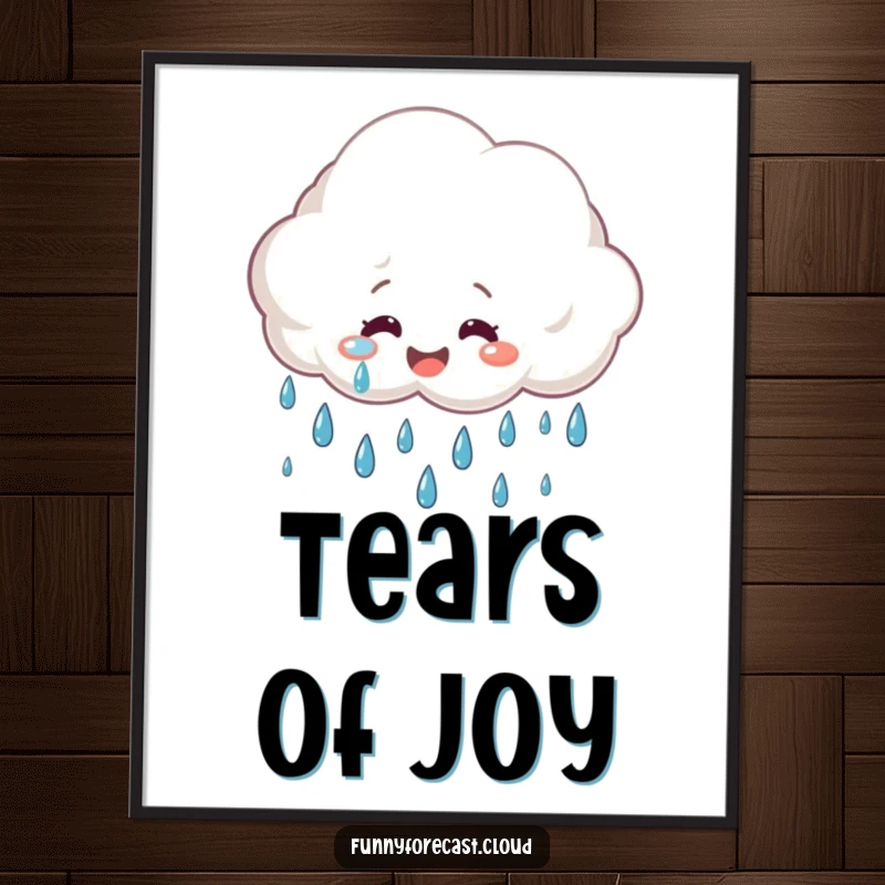 Funny Poster: A smiling rain cloud crying big, cheerful raindrops, humorous wall art.