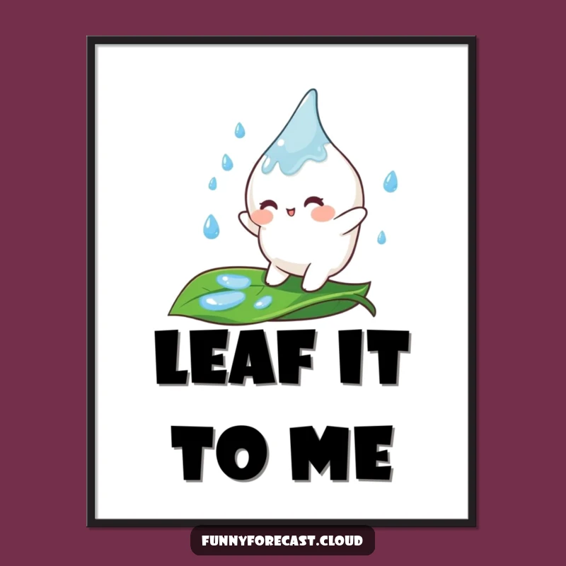 Decorate your space with the infectious joy of this funny poster, featuring a raindrop character happily bouncing on a leaf. A guaranteed mood booster!