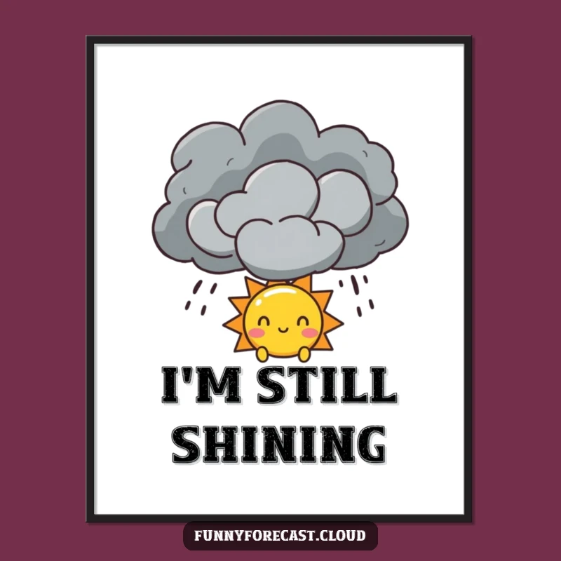 Funny Sun & Storm Cloud Poster: Hopeful Rays Art, Dramatic Decor Funny Gift!