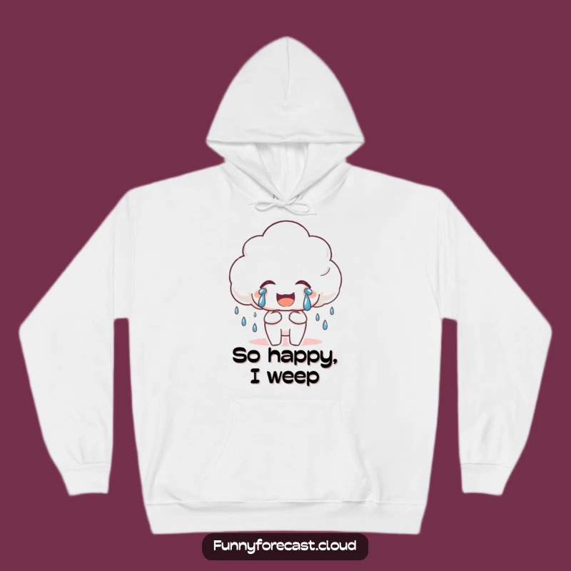 Funny Happy Rain Cloud Hoodie: Cozy Comfort, Tears of Joy Warmth Funny Gift!