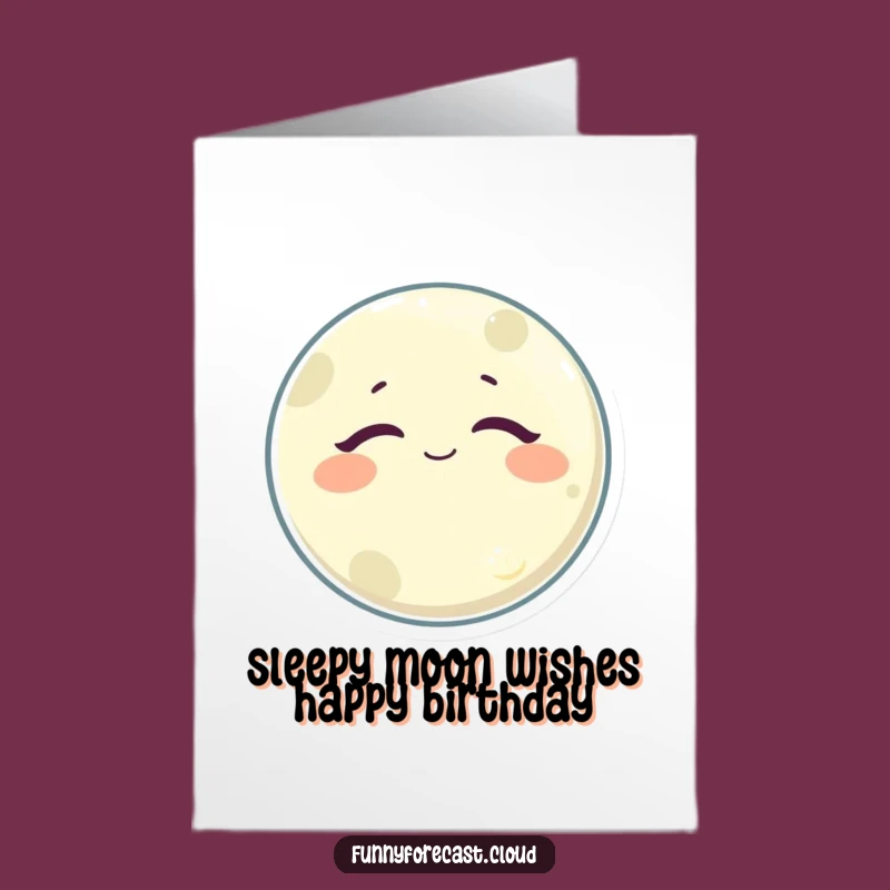 Free Printable Birthday Card: Sleepy Moon Character for Laughs - Funny Downloadable Gift