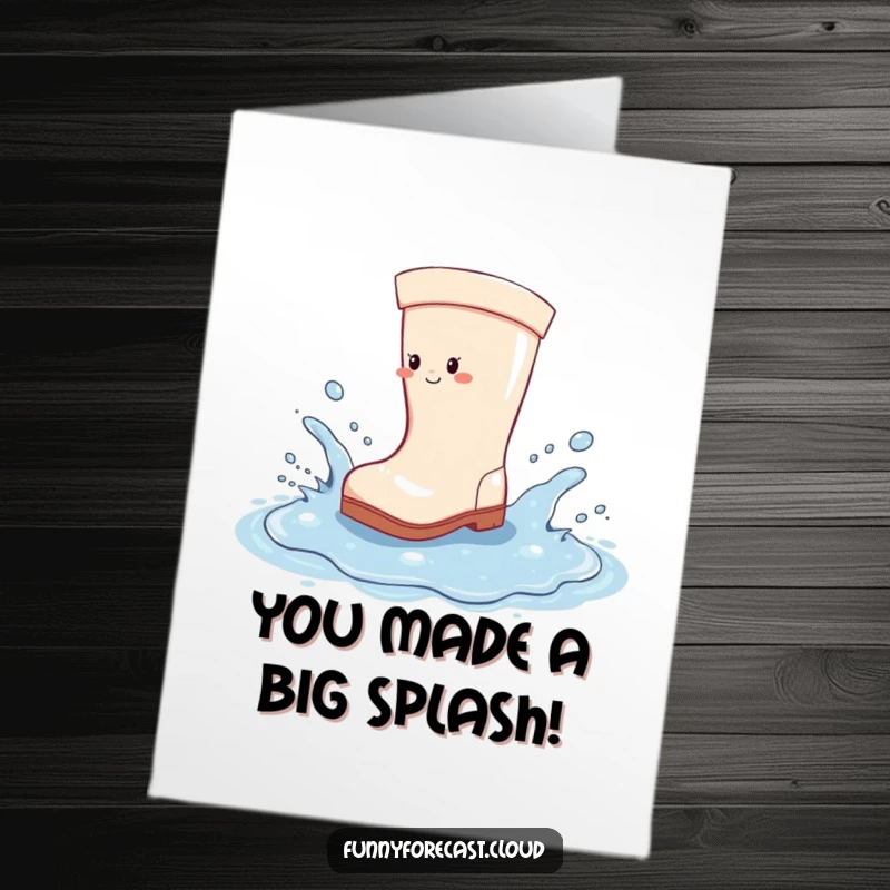 Funny Free Printable Congratulations Card: A cheerful rain boot gleefully splashing a massive puddle, marking a successful milestone.