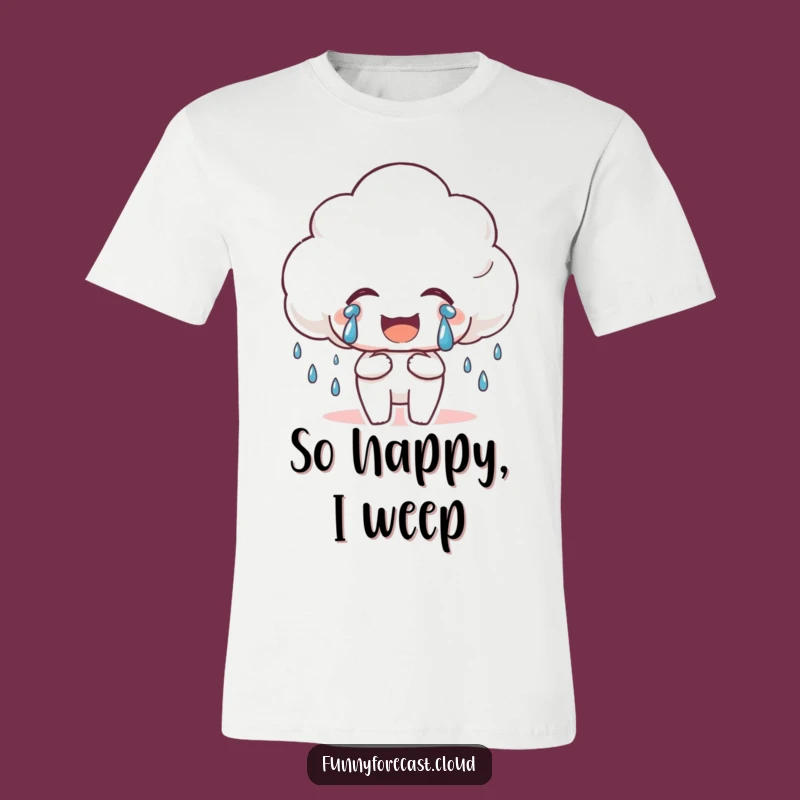 Funny Happy Rain Cloud T-Shirt: Joyful Drizzle, Expressive Apparel Funny Gift!