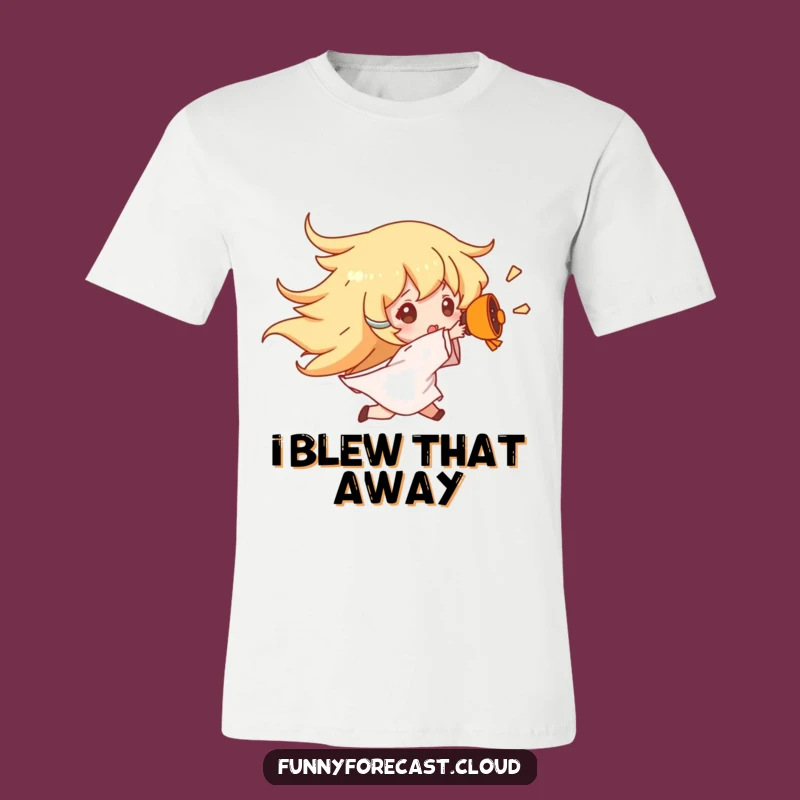Funny Wind Gust T-Shirt: Blown Away Style, Comical Apparel Funny Gift!