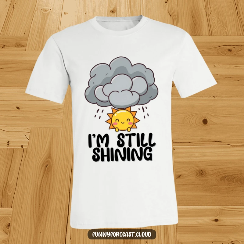 Funny Sun and Storm Cloud T-Shirt featuring a sun character peeking from behind a dramatic storm cloud, conveying resilience and humor.