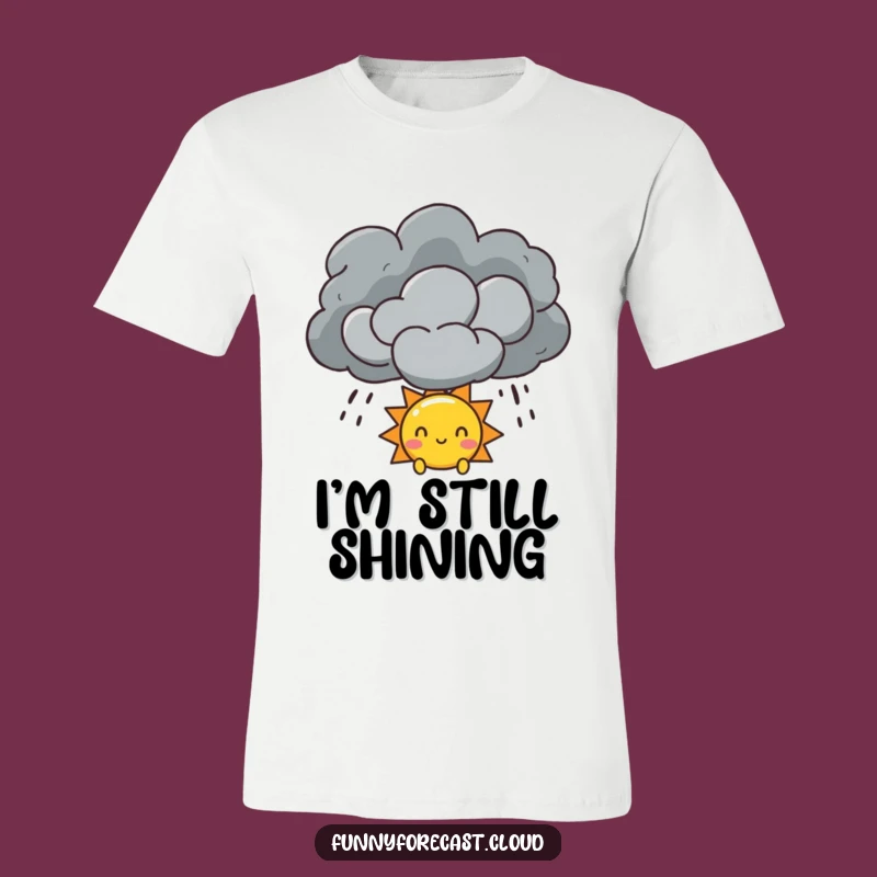 Funny Sun & Storm Cloud T-Shirt: Peekaboo Sunshine, Hopeful Apparel Funny Gift!